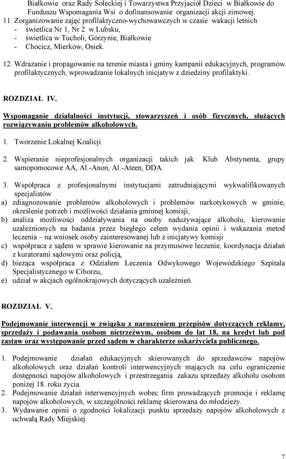 Wdrażanie i propagowanie na terenie miasta i gminy kampanii edukacyjnych, programów profilaktycznych, wprowadzanie lokalnych inicjatyw z dziedziny profilaktyki. ROZDZIAŁ IV.