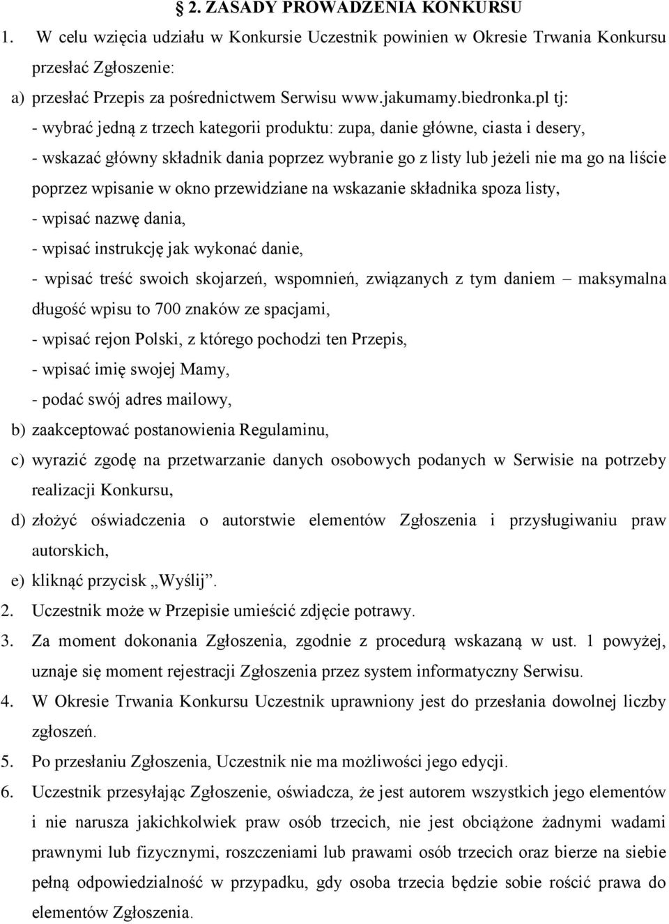 pl tj: - wybrać jedną z trzech kategorii produktu: zupa, danie główne, ciasta i desery, - wskazać główny składnik dania poprzez wybranie go z listy lub jeżeli nie ma go na liście poprzez wpisanie w