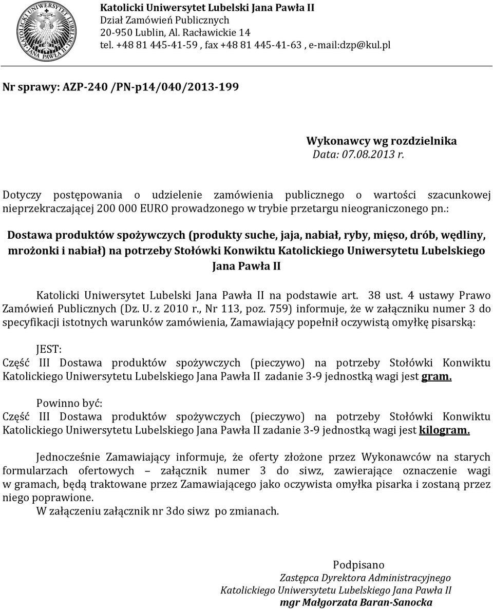 : Dostawa produktów spożywczych (produkty suche, jaja, nabiał, ryby, mięso, drób, wędliny, mrożonki i nabiał) na potrzeby Stołówki Konwiktu Katolickiego Uniwersytetu Lubelskiego Jana Pawła II