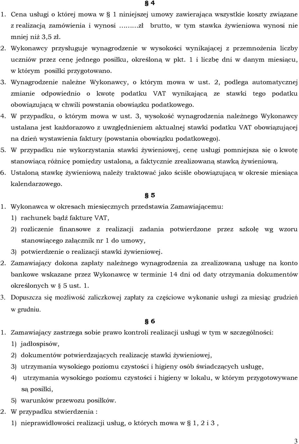 3. Wynagrodzenie należne Wykonawcy, o którym mowa w ust.