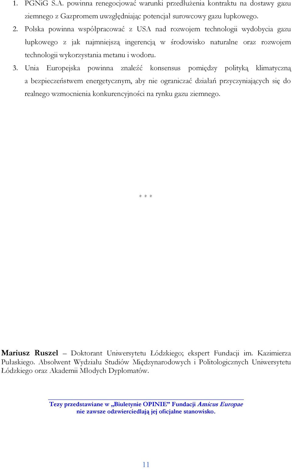 Unia Europejska powinna znaleźć konsensus pomiędzy polityką klimatyczną a bezpieczeństwem energetycznym, aby nie ograniczać działań przyczyniających się do realnego wzmocnienia konkurencyjności na