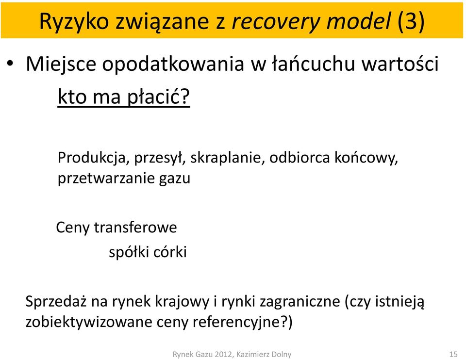 Produkcja, przesył, skraplanie, odbiorca końcowy, przetwarzanie gazu