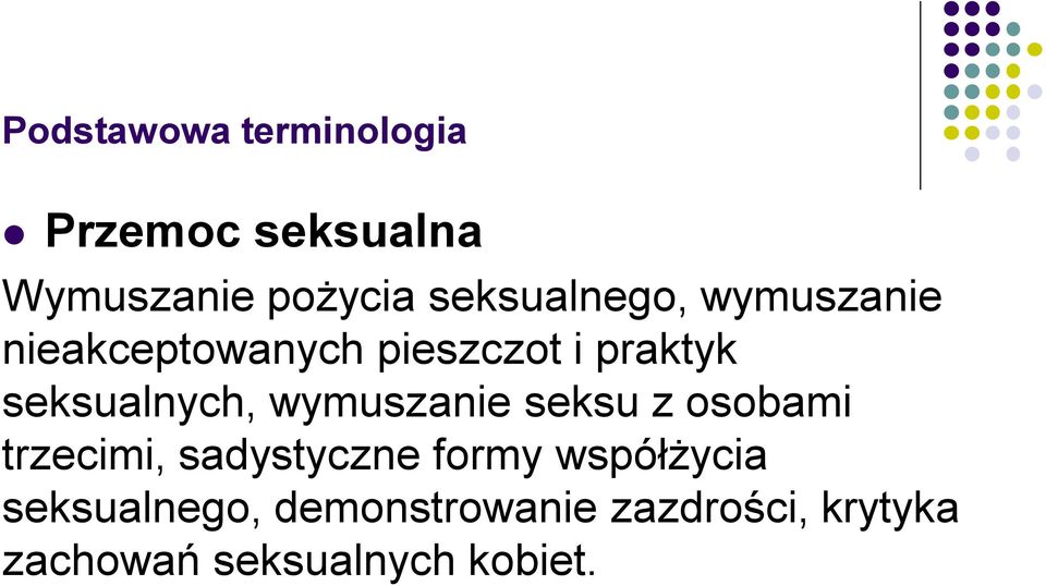 seksualnych, wymuszanie seksu z osobami trzecimi, sadystyczne formy