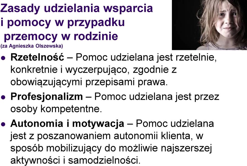 Profesjonalizm Pomoc udzielana jest przez osoby kompetentne.