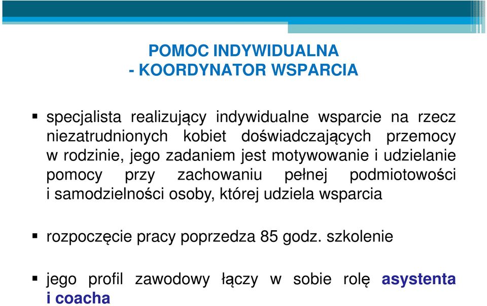 udzielanie pomocy przy zachowaniu pełnej podmiotowości i samodzielności osoby, której udziela