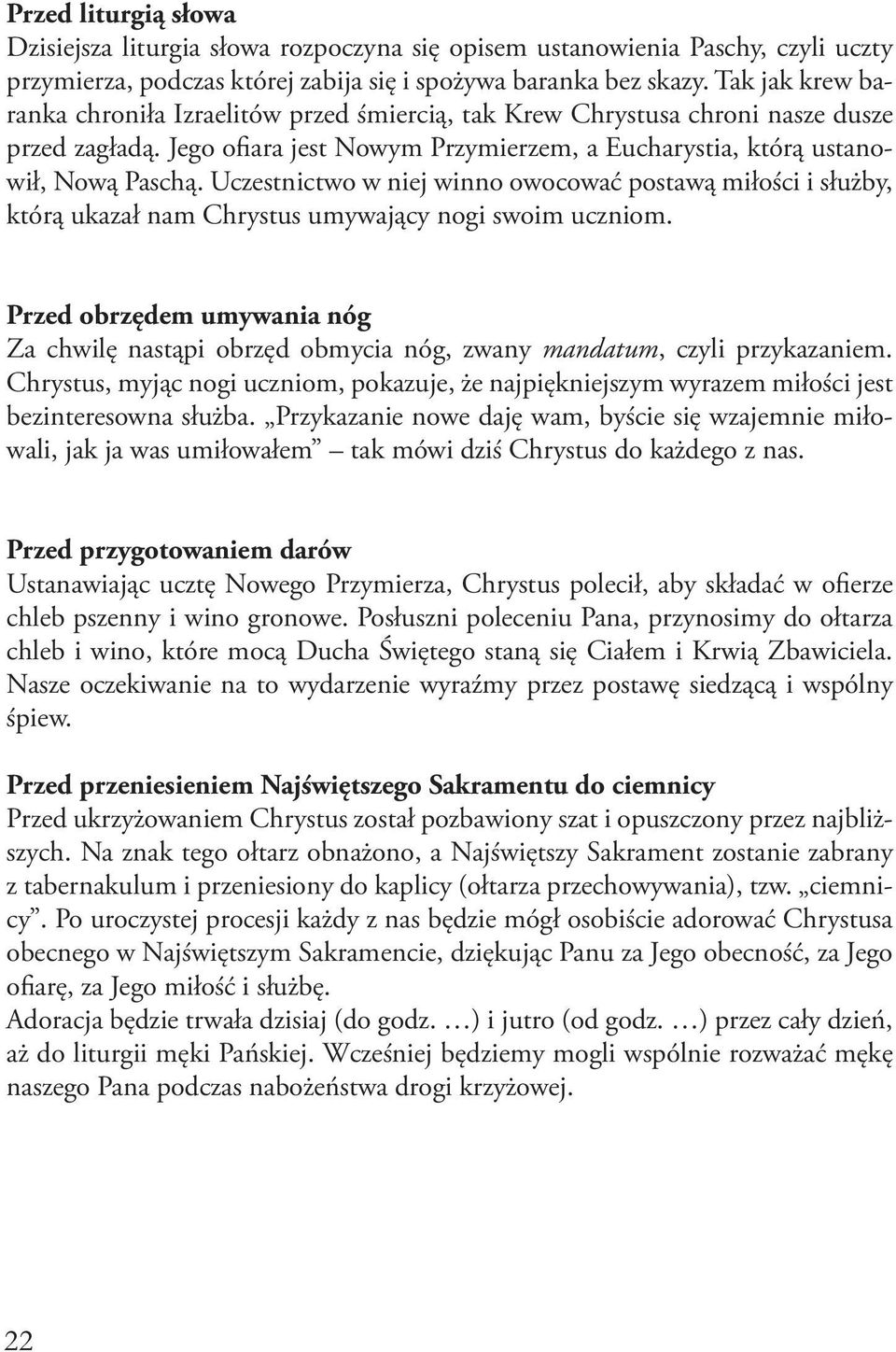 Uczestnictwo w niej winno owocować postawą miłości i służby, którą ukazał nam Chrystus umywający nogi swoim uczniom.