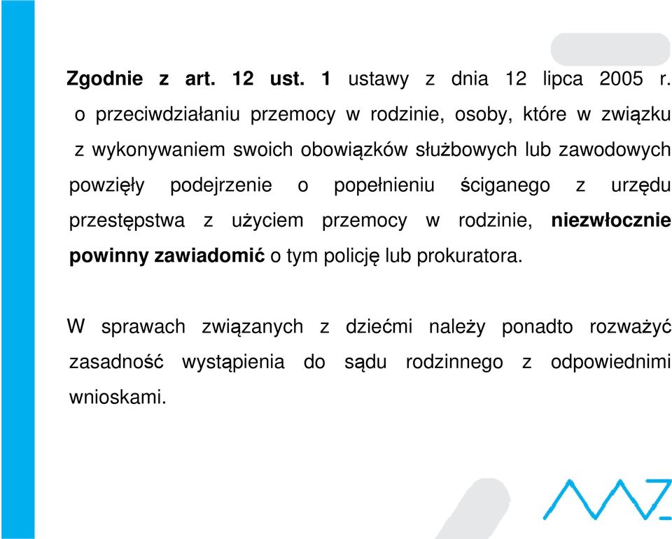 zawodowych powzięły podejrzenie o popełnieniu ściganego z urzędu przestępstwa z użyciem przemocy w rodzinie,