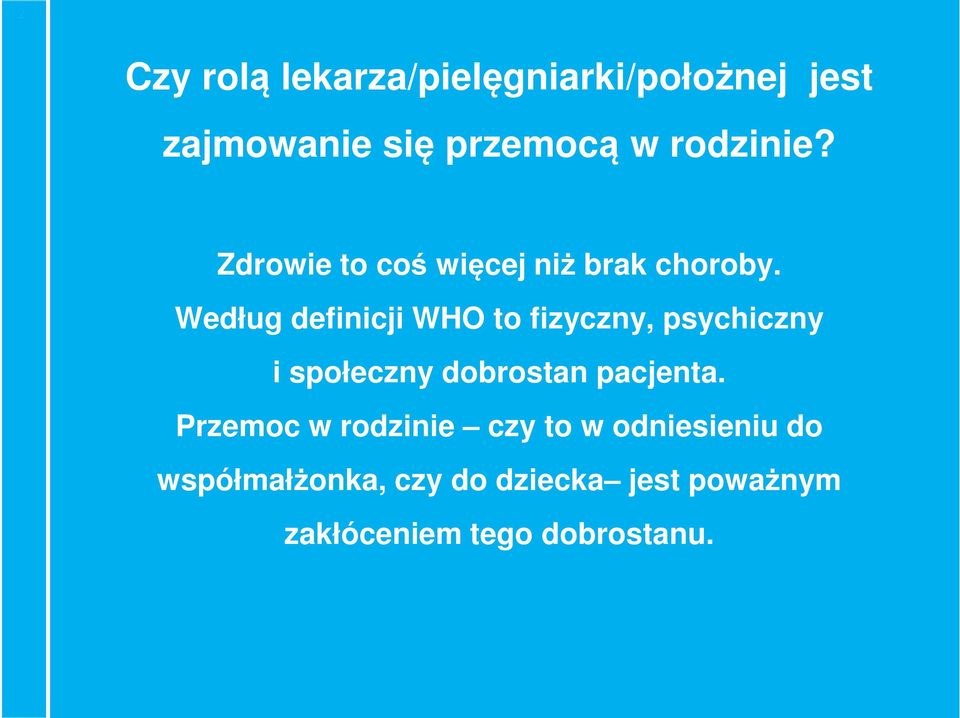 Według definicji WHO to fizyczny, psychiczny i społeczny dobrostan pacjenta.