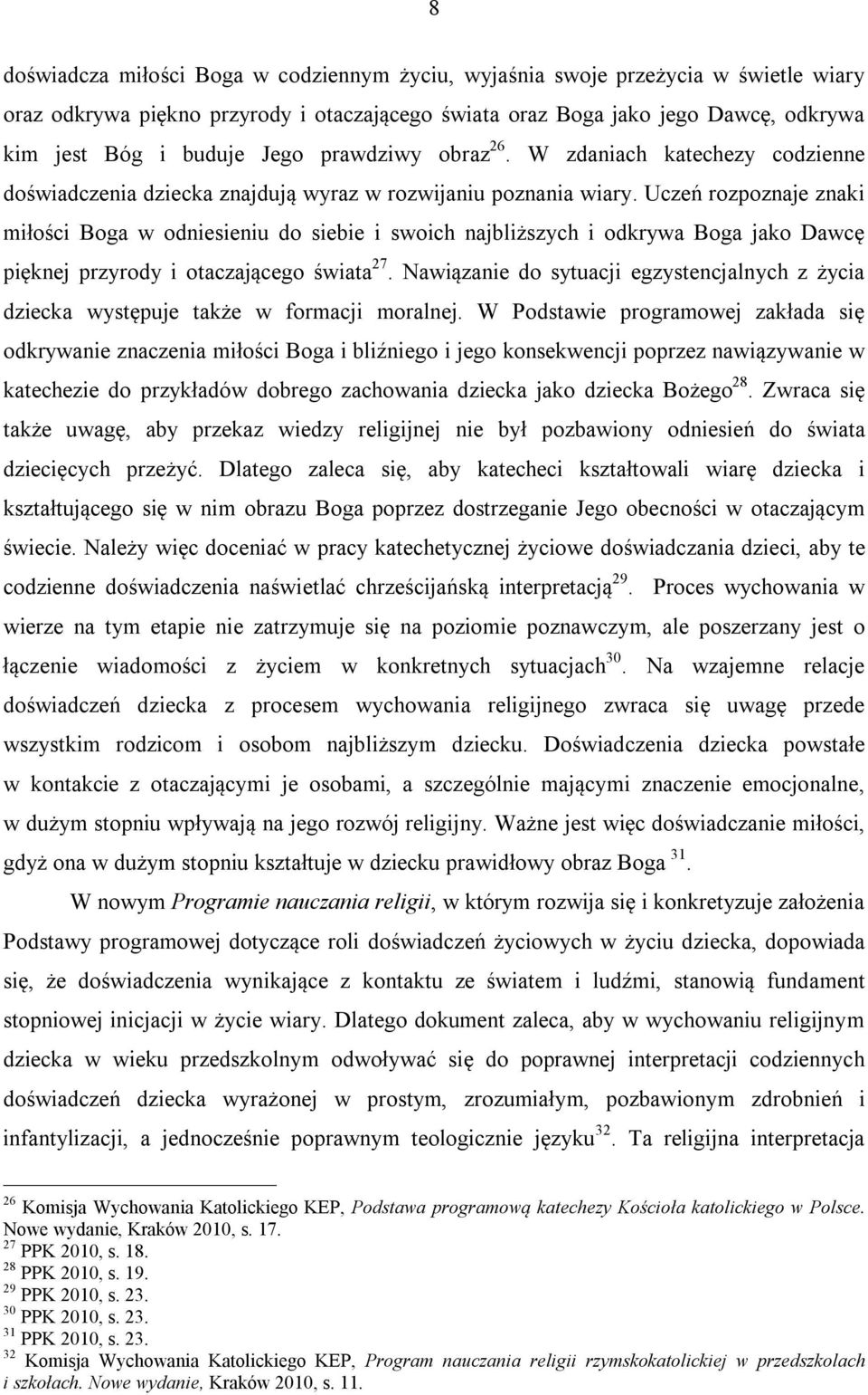 Uczeń rozpoznaje znaki miłości Boga w odniesieniu do siebie i swoich najbliższych i odkrywa Boga jako Dawcę pięknej przyrody i otaczającego świata 27.