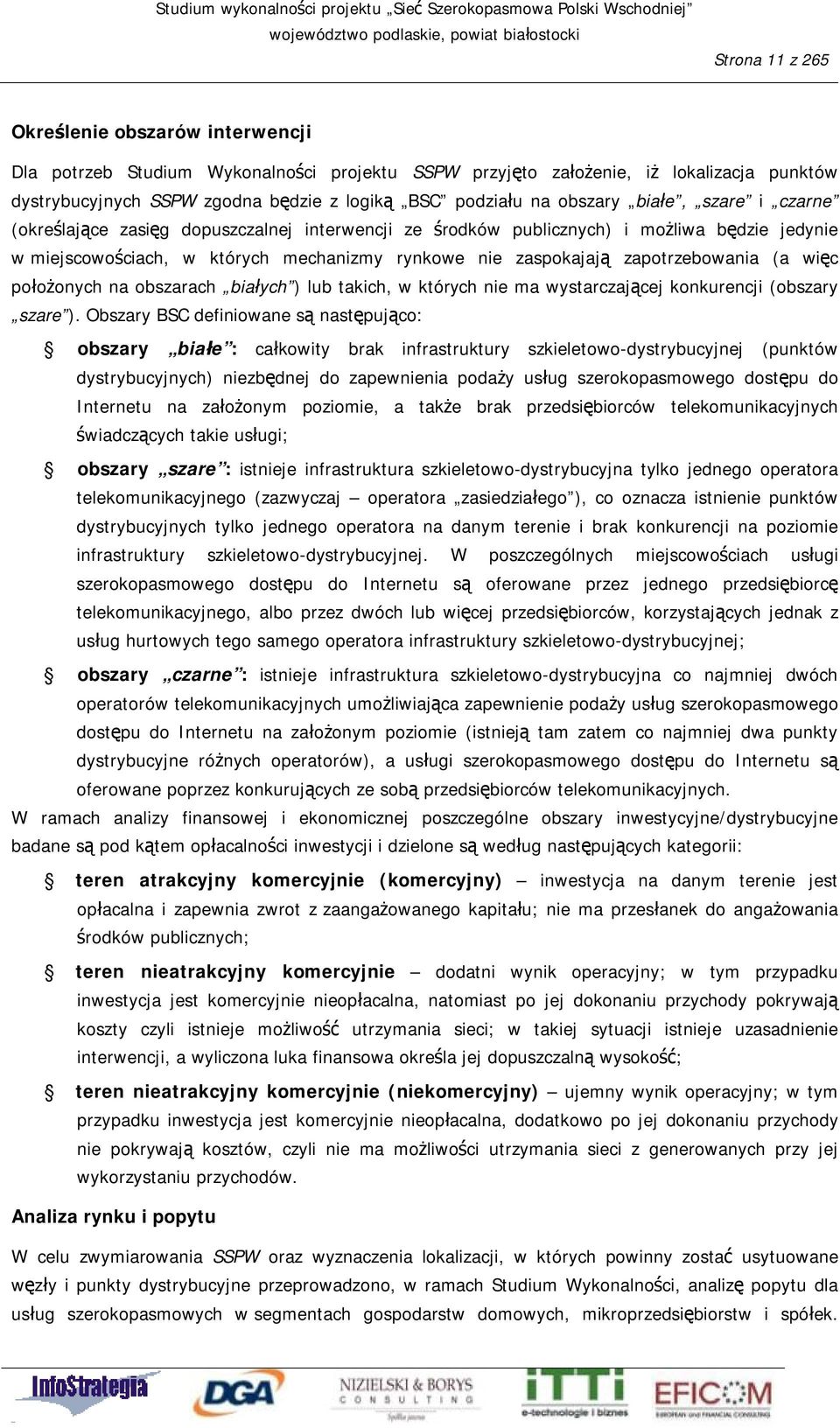 zapotrzebowania (a więc położonych na obszarach białych ) lub takich, w których nie ma wystarczającej konkurencji (obszary szare ).