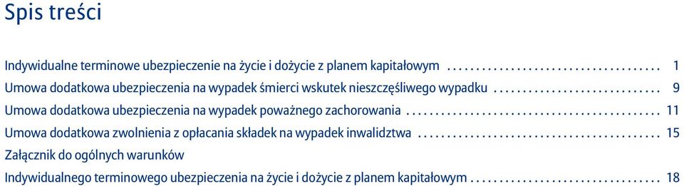 ............................ 9 Umowa dodatkowa ubezpieczenia na wypadek poważnego zachorowania.