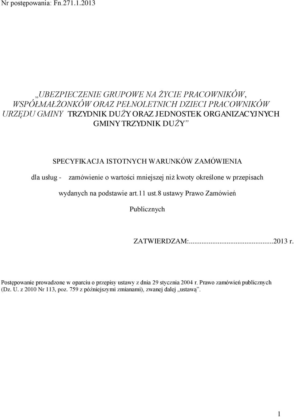 ORGANIZACYJNYCH GMINY TRZYDNIK DUŻY SPECYFIKACJA ISTOTNYCH WARUNKÓW ZAMÓWIENIA dla usług - zamówienie o wartości mniejszej niż kwoty określone w