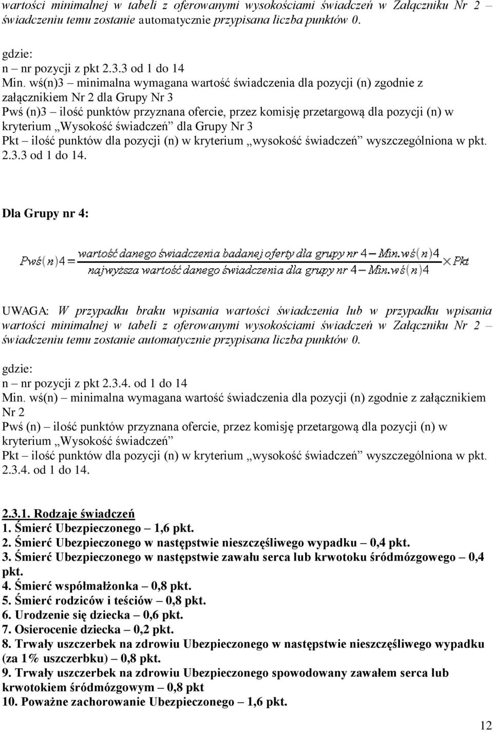 kryterium Wysokość świadczeń dla Grupy Nr 3 Pkt ilość punktów dla pozycji (n) w kryterium wysokość świadczeń wyszczególniona w pkt. 2.3.3 od 1 do 14.