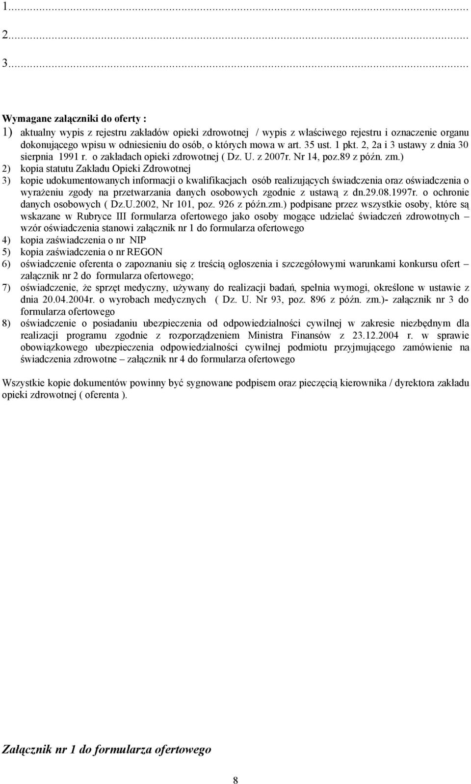 art. 35 ust. 1 pkt. 2, 2a i 3 ustawy z dnia 30 sierpnia 1991 r. o zakładach opieki zdrowotnej ( Dz. U. z 2007r. Nr 14, poz.89 z późn. zm.