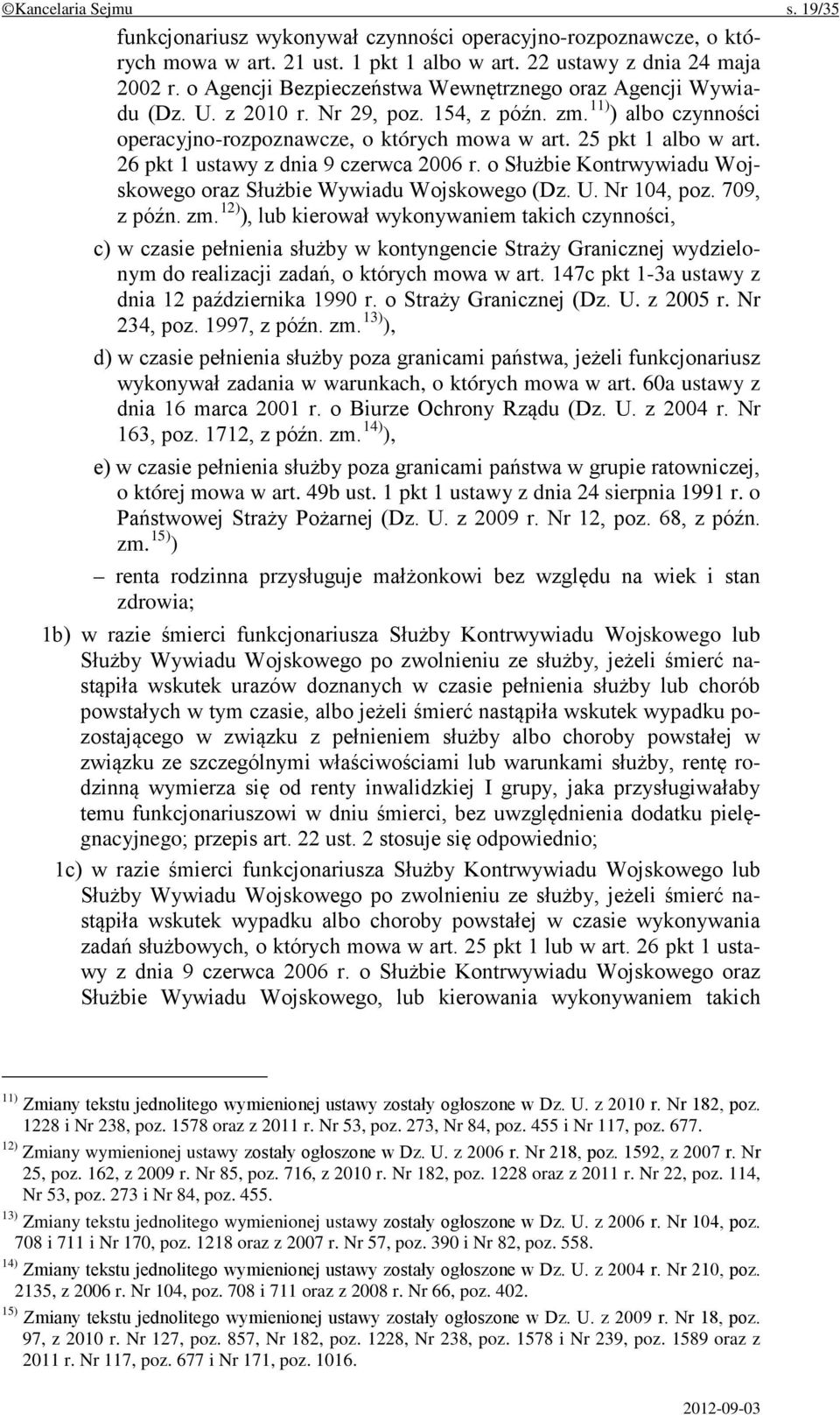 26 pkt 1 ustawy z dnia 9 czerwca 2006 r. o Służbie Kontrwywiadu Wojskowego oraz Służbie Wywiadu Wojskowego (Dz. U. Nr 104, poz. 709, z późn. zm.