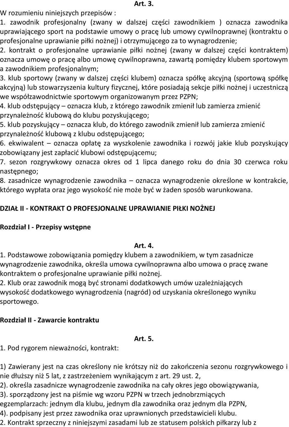 nożnej) i otrzymującego za to wynagrodzenie; 2.