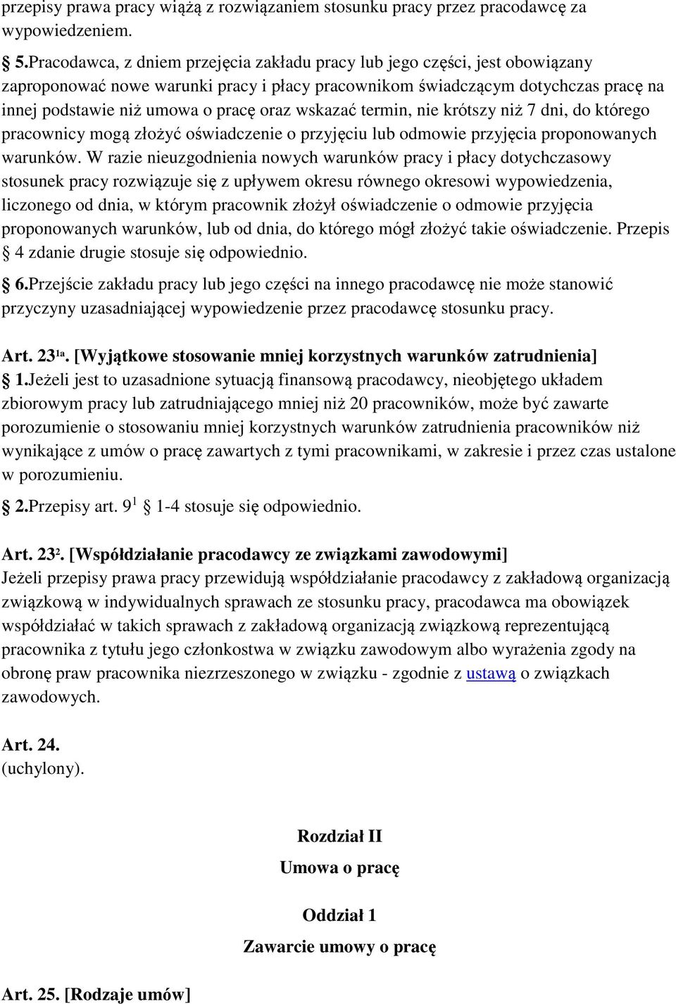 wskazać termin, nie krótszy niż 7 dni, do którego pracownicy mogą złożyć oświadczenie o przyjęciu lub odmowie przyjęcia proponowanych warunków.