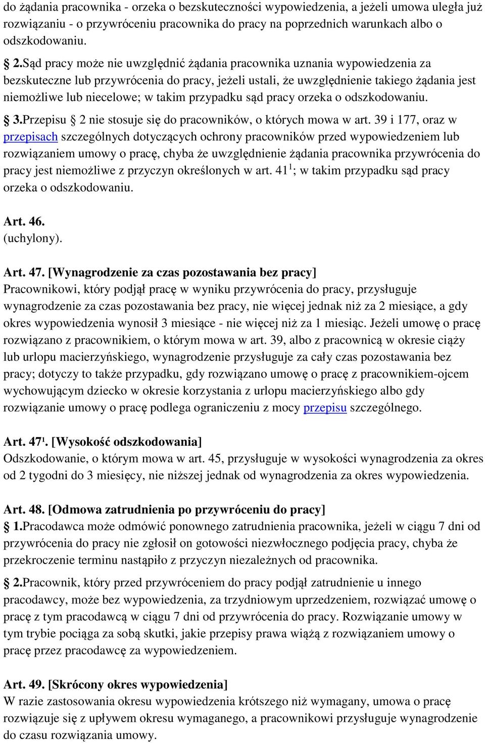 takim przypadku sąd pracy orzeka o odszkodowaniu. 3.Przepisu 2 nie stosuje się do pracowników, o których mowa w art.