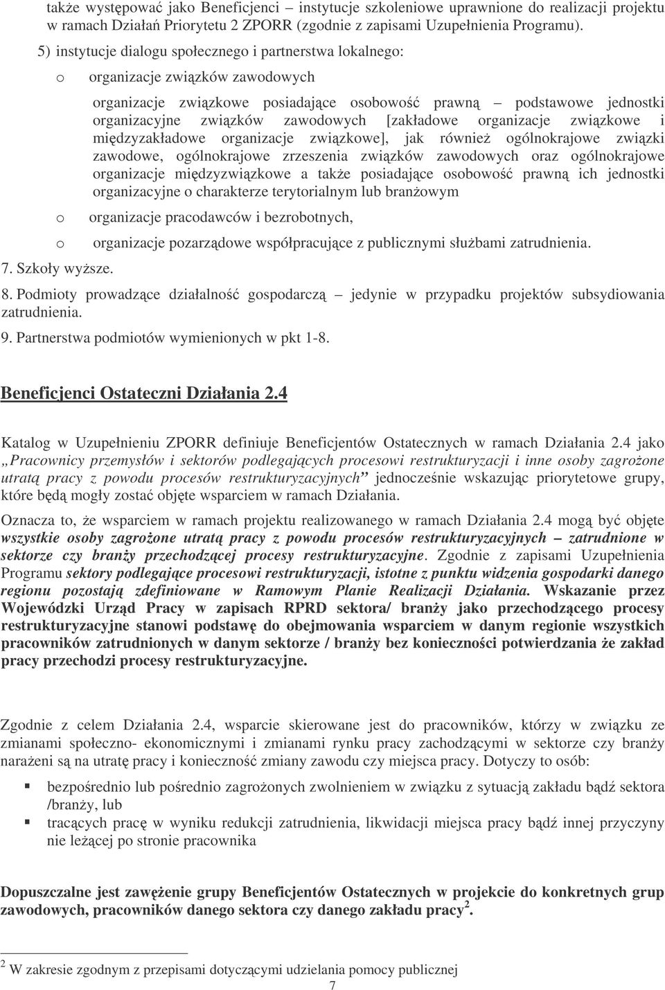 [zakładowe organizacje zwizkowe i midzyzakładowe organizacje zwizkowe], jak równie ogólnokrajowe zwizki zawodowe, ogólnokrajowe zrzeszenia zwizków zawodowych oraz ogólnokrajowe organizacje