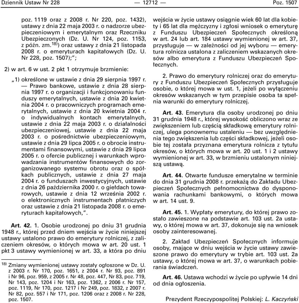 2 pkt 1 otrzymuje brzmienie: 1) okreêlone w ustawie z dnia 29 sierpnia 1997 r. Prawo bankowe, ustawie z dnia 28 sierpnia 1997 r.