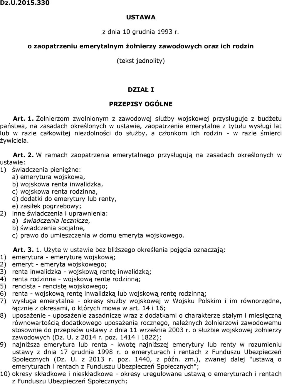 93 r. o zaopatrzeniu emerytalnym żołnierzy zawodowych oraz ich rodzin (tekst jednolity) DZIAŁ I PRZEPISY OGÓLNE Art. 1.