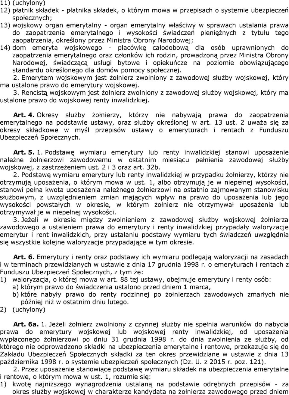 uprawnionych do zaopatrzenia emerytalnego oraz członków ich rodzin, prowadzoną przez Ministra Obrony Narodowej, świadczącą usługi bytowe i opiekuńcze na poziomie obowiązującego standardu określonego