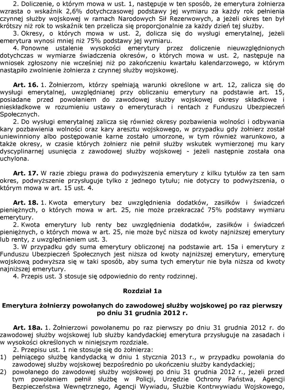 jeżeli okres ten był krótszy niż rok to wskaźnik ten przelicza się proporcjonalnie za każdy dzień tej służby. 3. Okresy, o których mowa w ust.