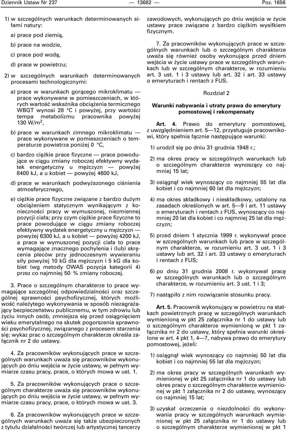 procesami technologicznymi: a) prace w warunkach goràcego mikroklimatu prace wykonywane w pomieszczeniach, w których wartoêç wskaênika obcià enia termicznego WBGT wynosi 28 C i powy ej, przy wartoêci