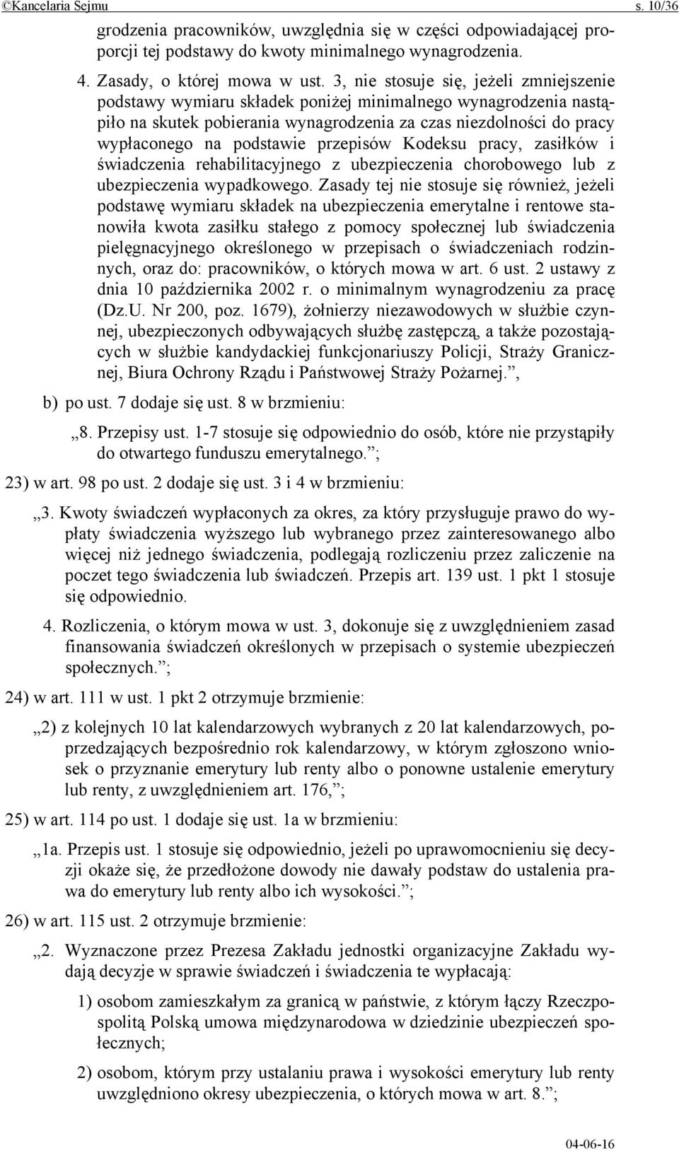 przepisów Kodeksu pracy, zasiłków i świadczenia rehabilitacyjnego z ubezpieczenia chorobowego lub z ubezpieczenia wypadkowego.