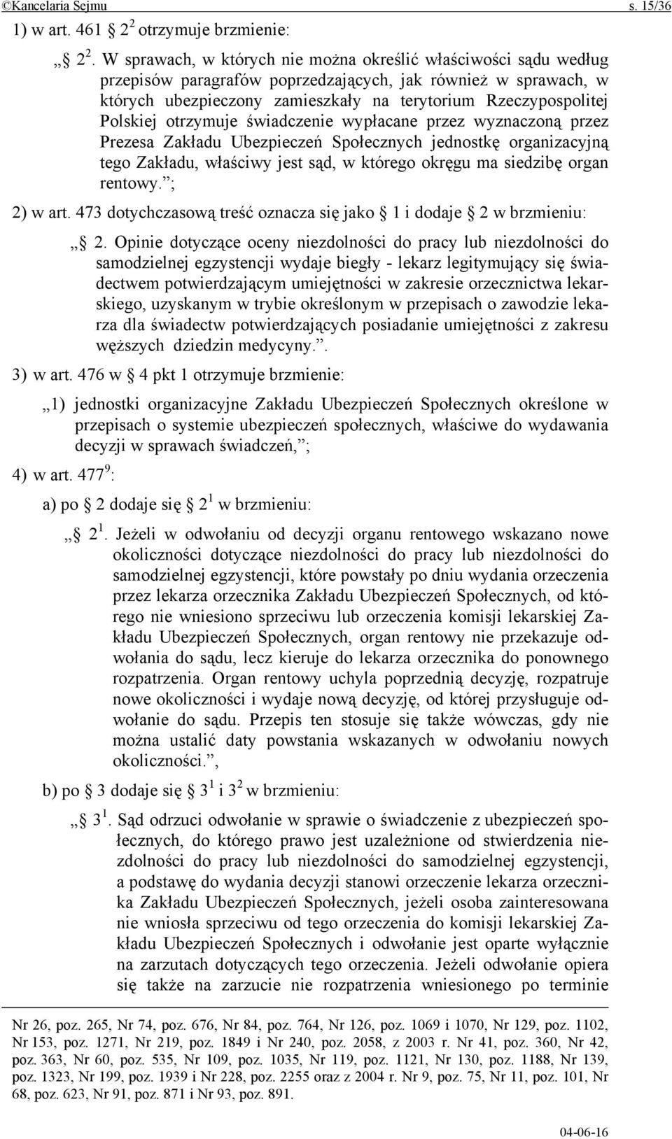 Polskiej otrzymuje świadczenie wypłacane przez wyznaczoną przez Prezesa Zakładu Ubezpieczeń Społecznych jednostkę organizacyjną tego Zakładu, właściwy jest sąd, w którego okręgu ma siedzibę organ