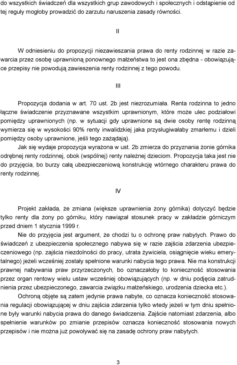 renty rodzinnej z tego powodu. III Propozycja dodania w art. 70 ust. 2b jest niezrozumiała.