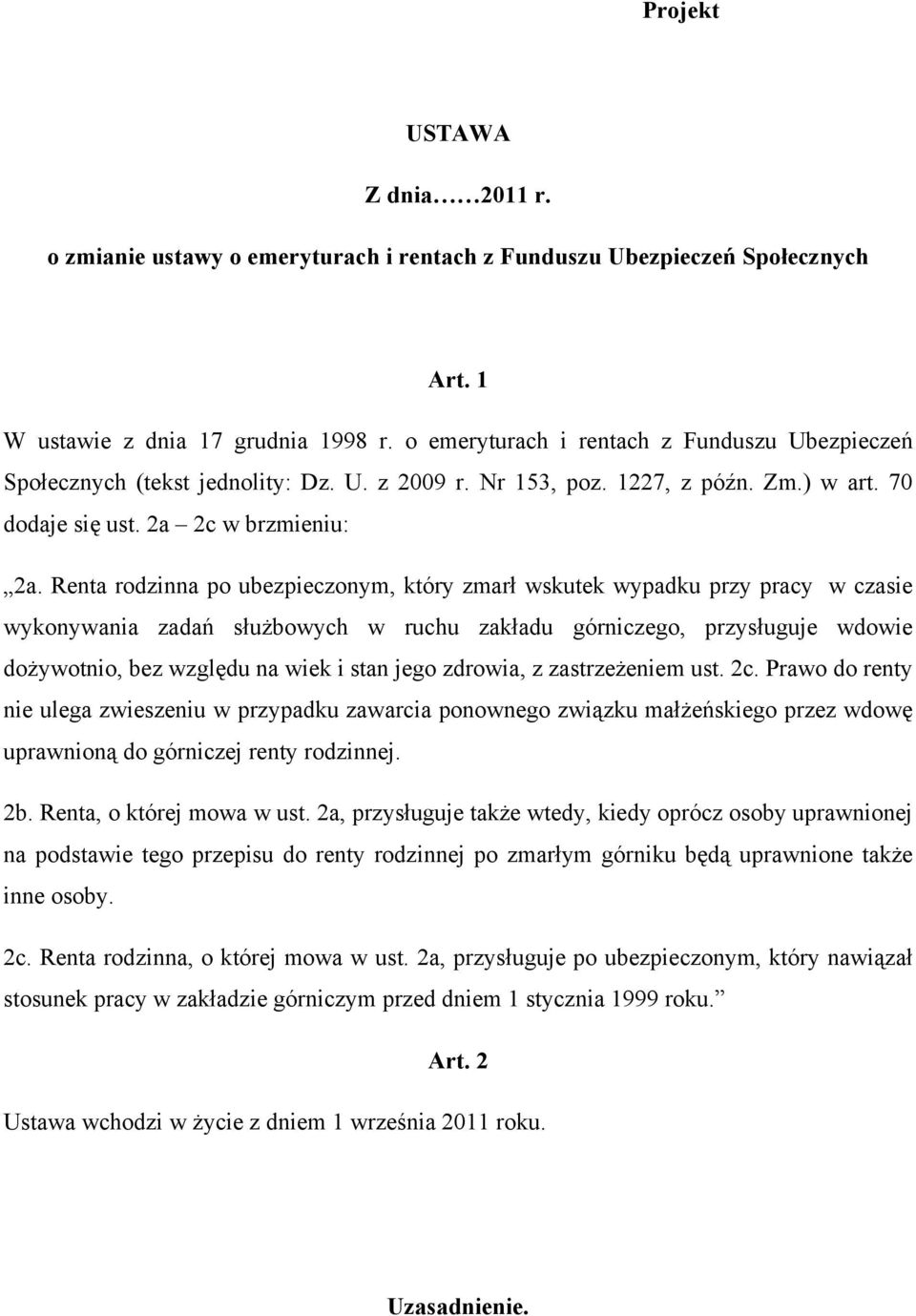 Renta rodzinna po ubezpieczonym, który zmarł wskutek wypadku przy pracy w czasie wykonywania zadań służbowych w ruchu zakładu górniczego, przysługuje wdowie dożywotnio, bez względu na wiek i stan