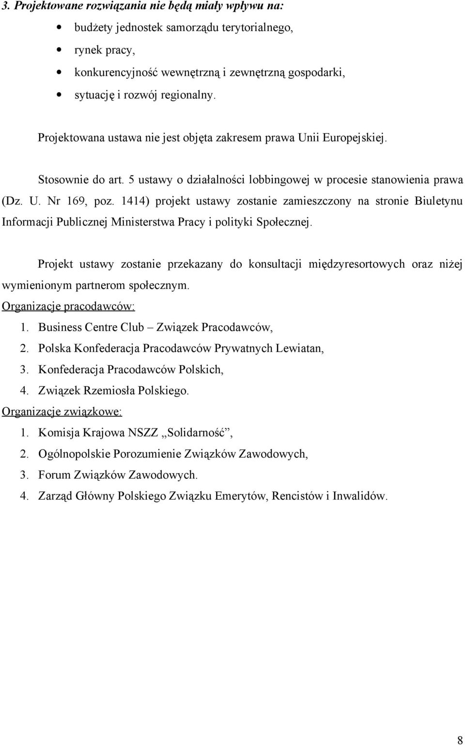 1414) projekt ustawy zostanie zamieszczony na stronie Biuletynu Informacji Publicznej Ministerstwa Pracy i polityki Społecznej.