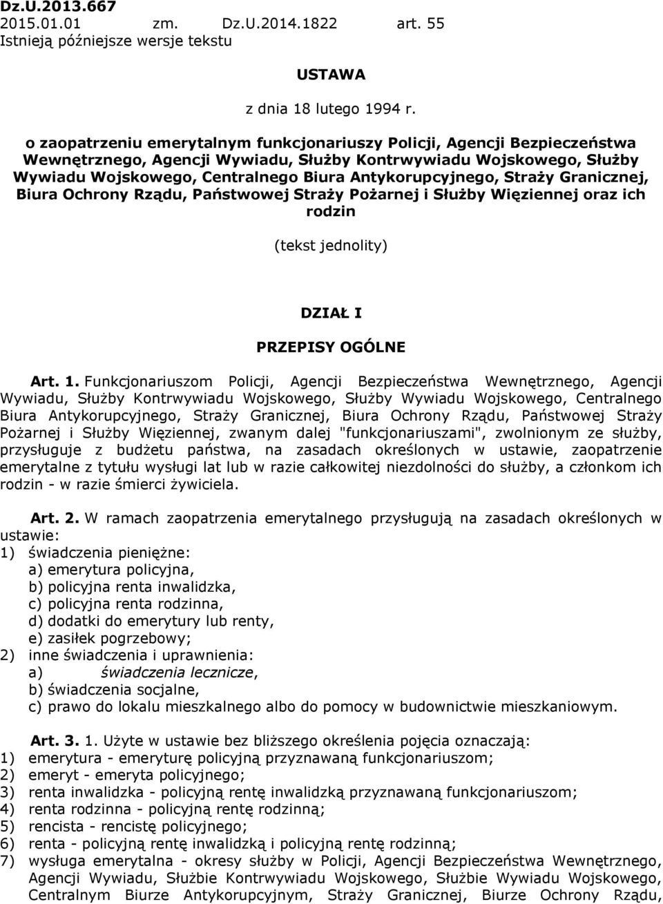 Antykorupcyjnego, Straży Granicznej, Biura Ochrony Rządu, Państwowej Straży Pożarnej i Służby Więziennej oraz ich rodzin (tekst jednolity) DZIAŁ I PRZEPISY OGÓLNE Art. 1.