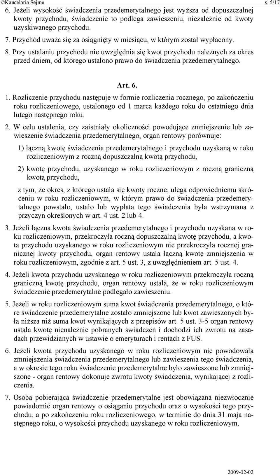 Przy ustalaniu przychodu nie uwzględnia się kwot przychodu należnych za okres przed dniem, od którego ustalono prawo do świadczenia przedemerytalnego. Art. 6. 1.