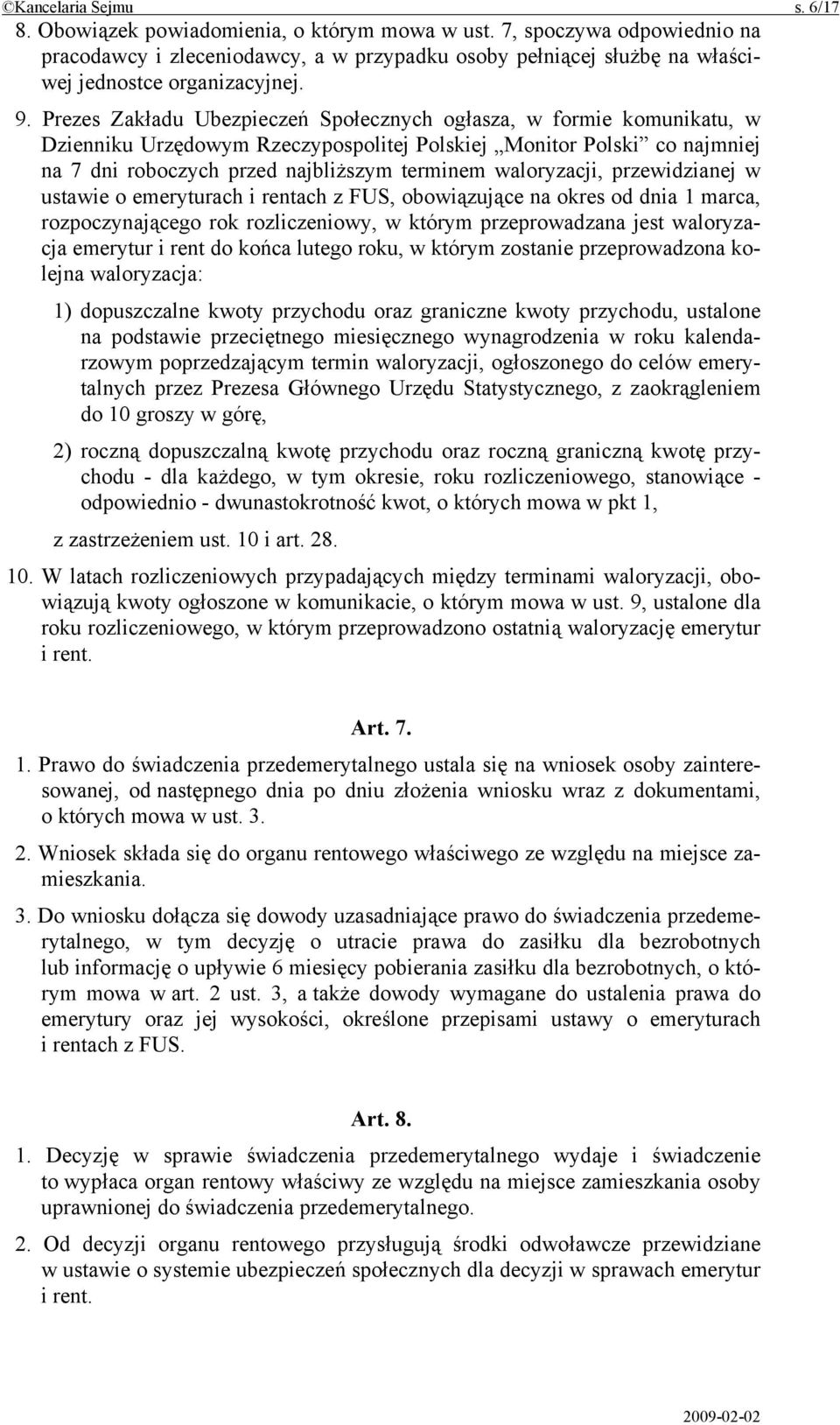 Prezes Zakładu Ubezpieczeń Społecznych ogłasza, w formie komunikatu, w Dzienniku Urzędowym Rzeczypospolitej Polskiej Monitor Polski co najmniej na 7 dni roboczych przed najbliższym terminem