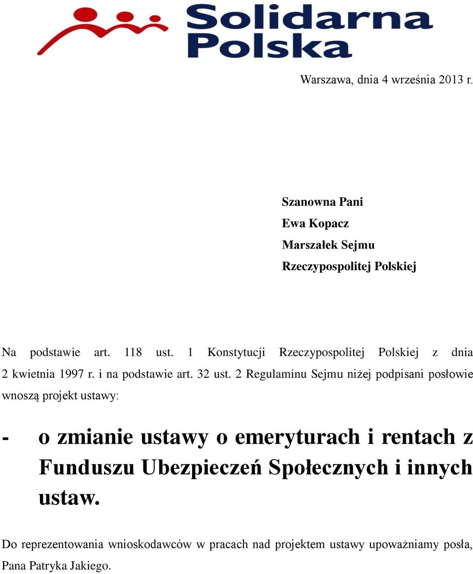 2 Regulaminu Sejmu niżej podpisani posłowie wnoszą projekt ustawy: - o zmianie ustawy o emeryturach i rentach z Funduszu