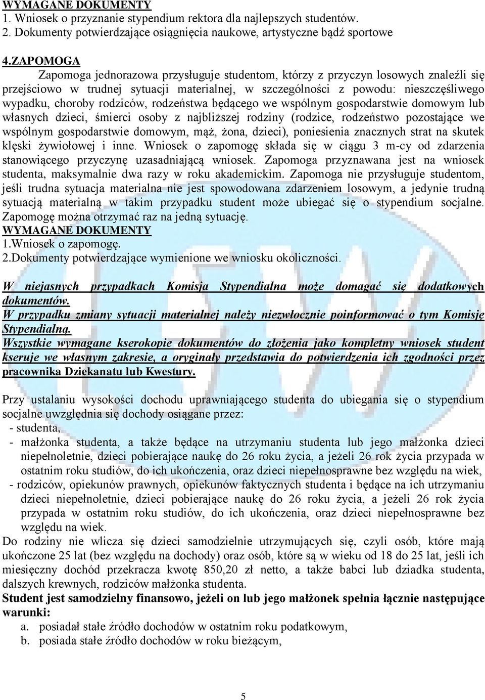 rodziców, rodzeństwa będącego we wspólnym gospodarstwie domowym lub własnych dzieci, śmierci osoby z najbliższej rodziny (rodzice, rodzeństwo pozostające we wspólnym gospodarstwie domowym, mąż, żona,