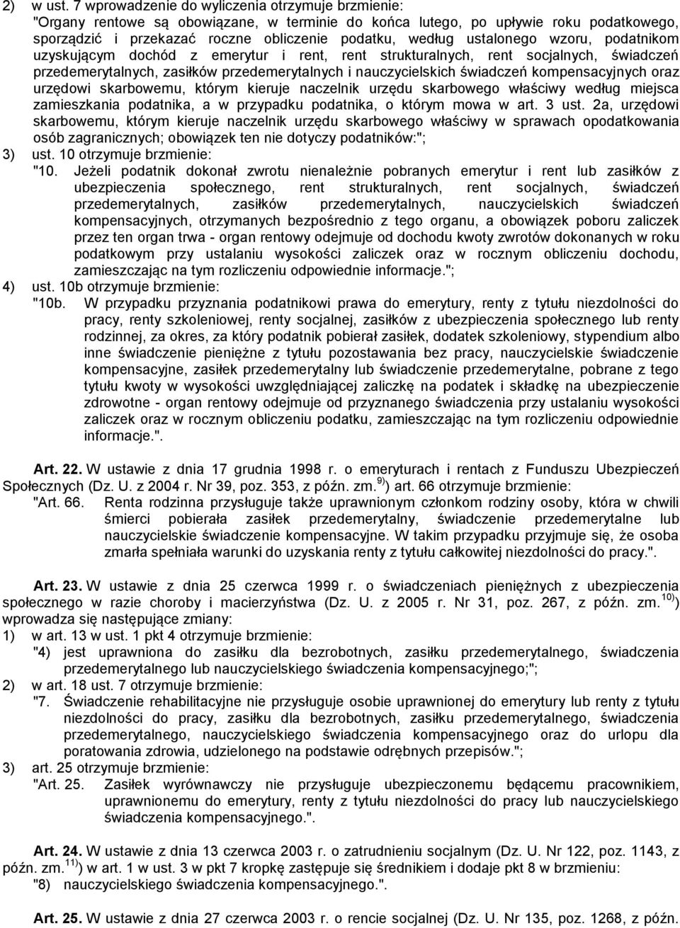 ustalonego wzoru, podatnikom uzyskującym dochód z emerytur i rent, rent strukturalnych, rent socjalnych, świadczeń przedemerytalnych, zasiłków przedemerytalnych i nauczycielskich świadczeń