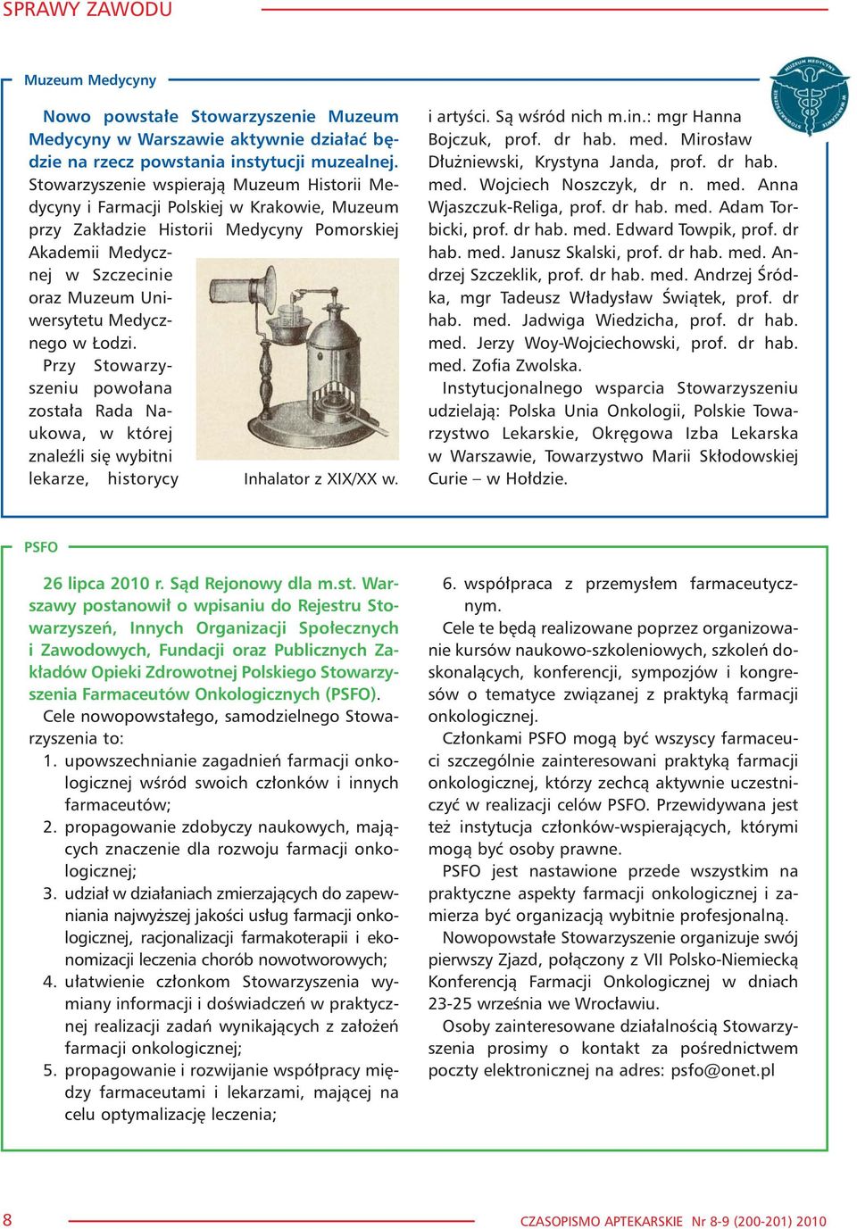 Medycznego w odzi. Przy Stowarzyszeniu powo³ana zosta³a Rada Naukowa, w której znaleÿli siê wybitni lekarze, historycy Inhalator z XIX/XX w. i artyœci. S¹ wœród nich m.in.: mgr Hanna Bojczuk, prof.