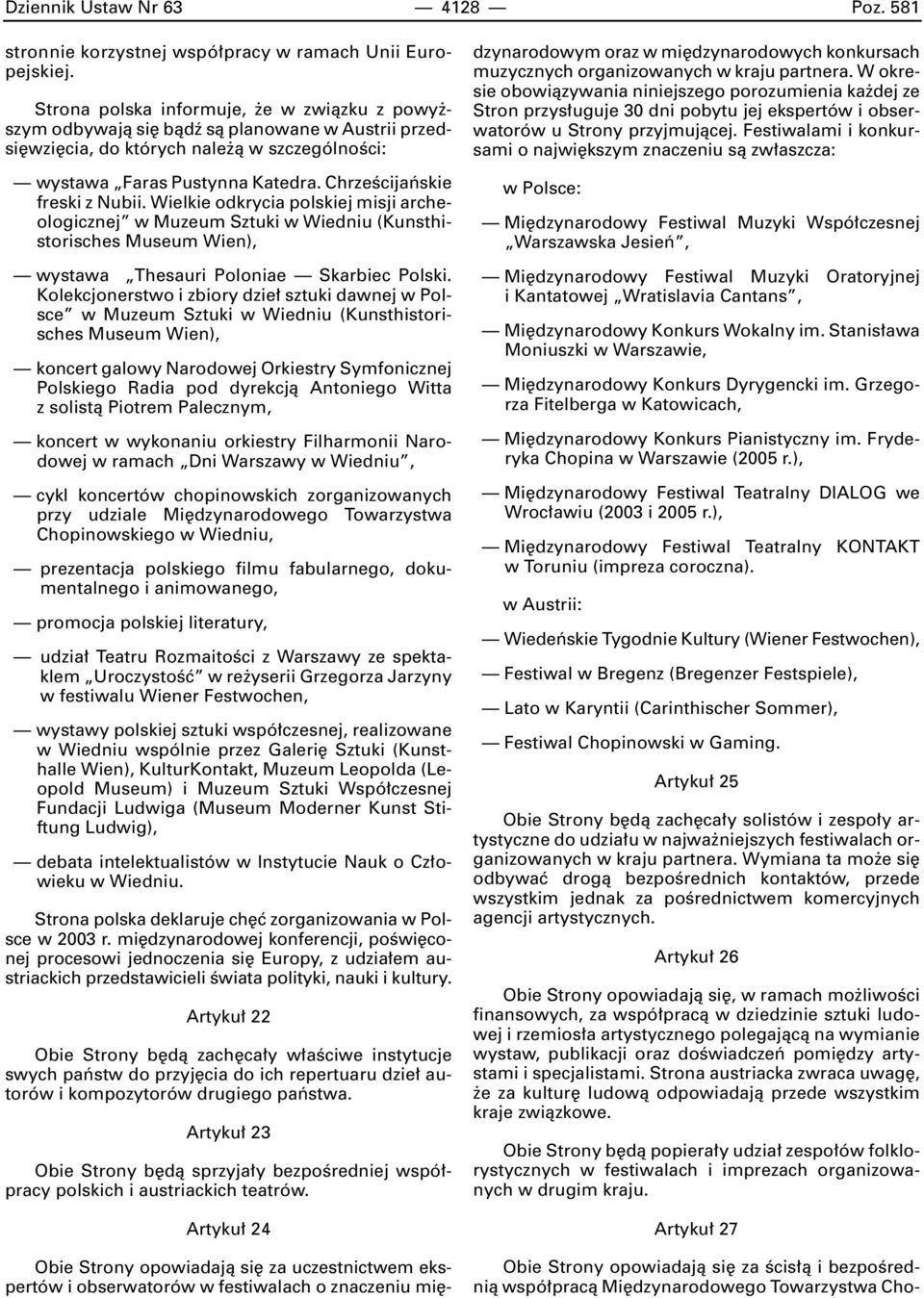 ChrzeÊcijaƒskie freski z Nubii. Wielkie odkrycia polskiej misji archeologicznej w Muzeum Sztuki w Wiedniu (Kunsthistorisches Museum Wien), wystawa Thesauri Poloniae Skarbiec Polski.