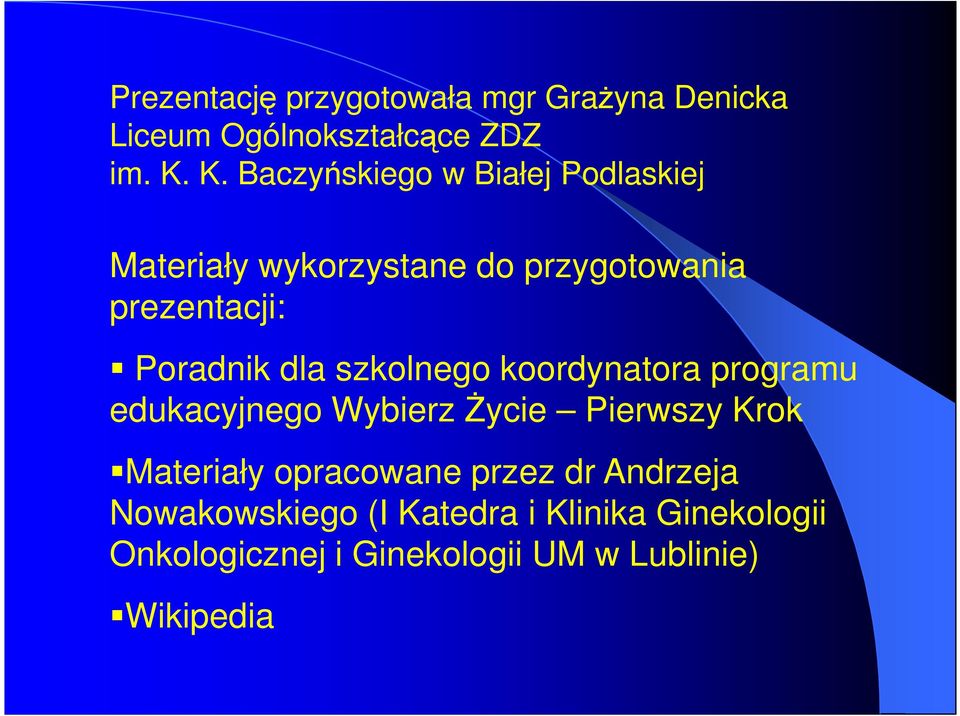 dla szkolnego koordynatora programu edukacyjnego Wybierz śycie Pierwszy Krok Materiały opracowane