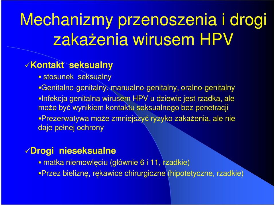 kontaktu seksualnego bez penetracji Prezerwatywa moŝe zmniejszyć ryzyko zakaŝenia, ale nie daje pełnej ochrony