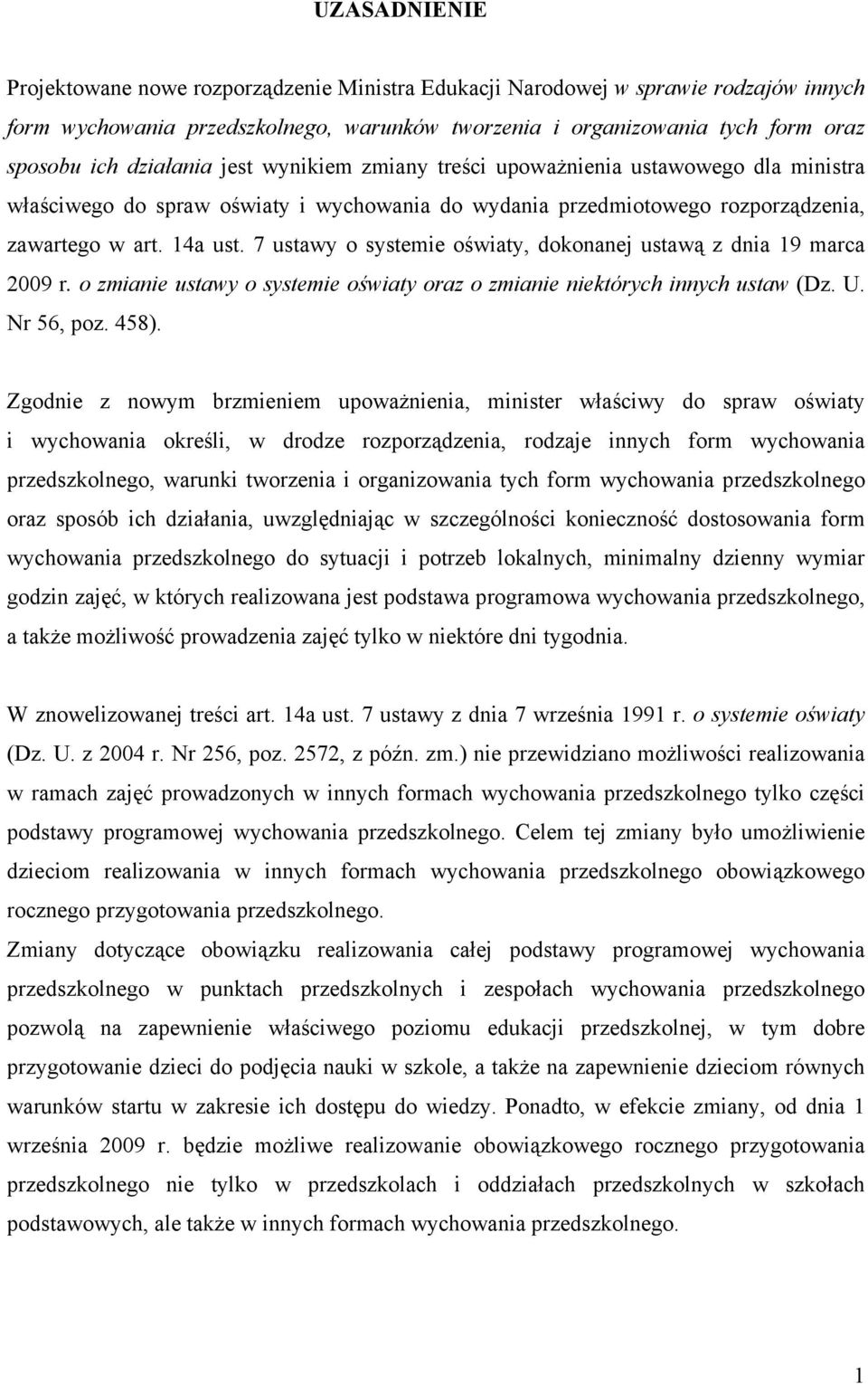 7 ustawy o systemie oświaty, dokonanej ustawą z dnia 19 marca 2009 r. o zmianie ustawy o systemie oświaty oraz o zmianie niektórych innych ustaw (Dz. U. Nr 56, poz. 458).