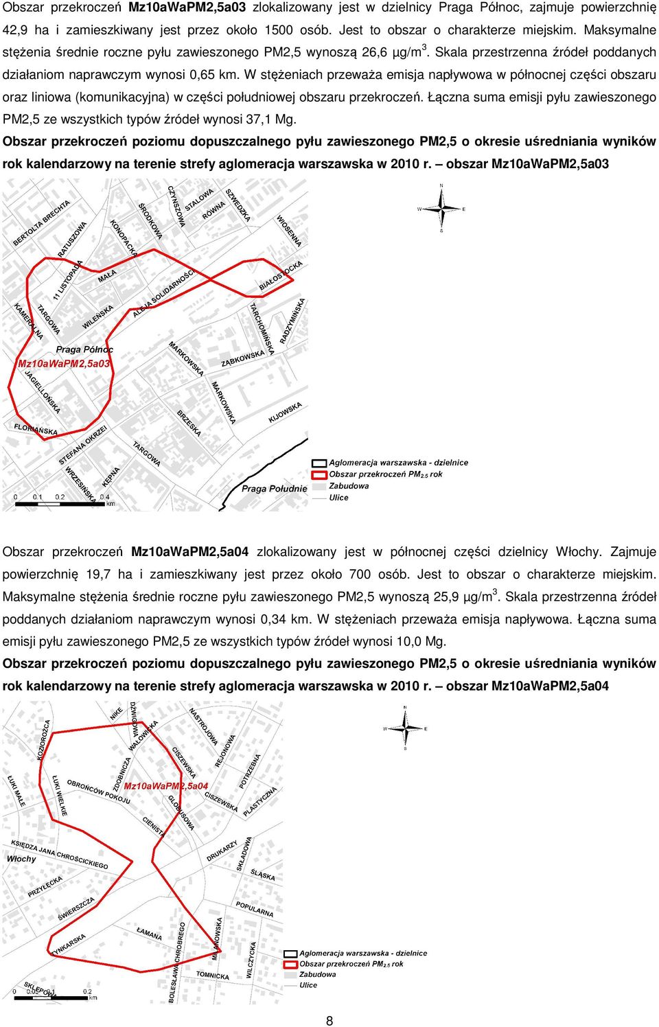 W stężeniach przeważa emisja napływowa w północnej części obszaru oraz liniowa (komunikacyjna) w części południowej obszaru przekroczeń.