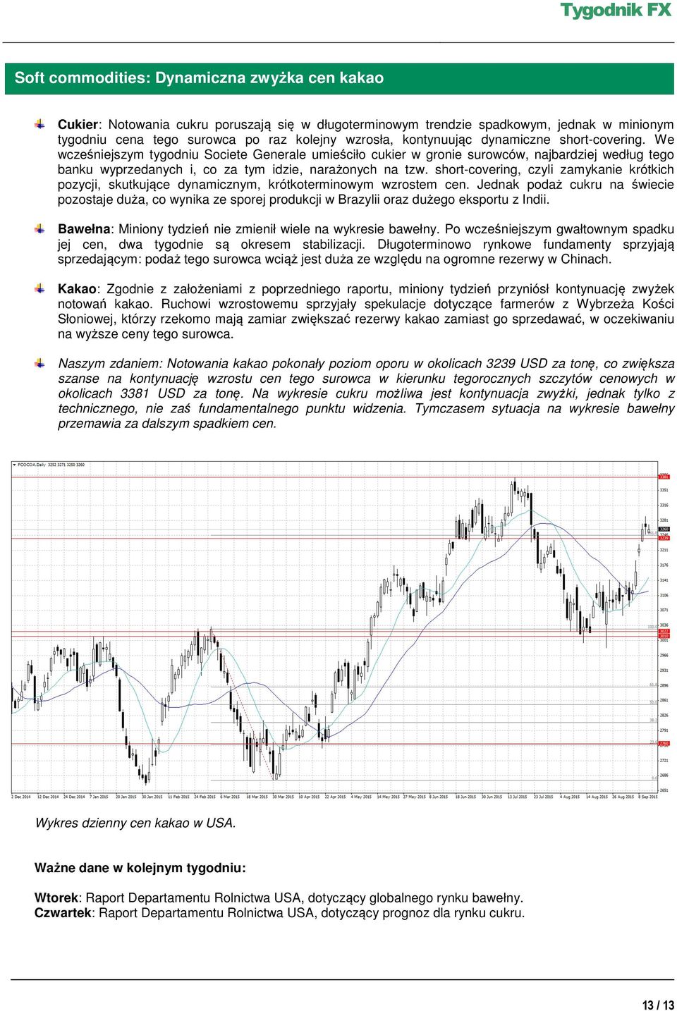 short-covering, czyli zamykanie krótkich pozycji, skutkujące dynamicznym, krótkoterminowym wzrostem cen.