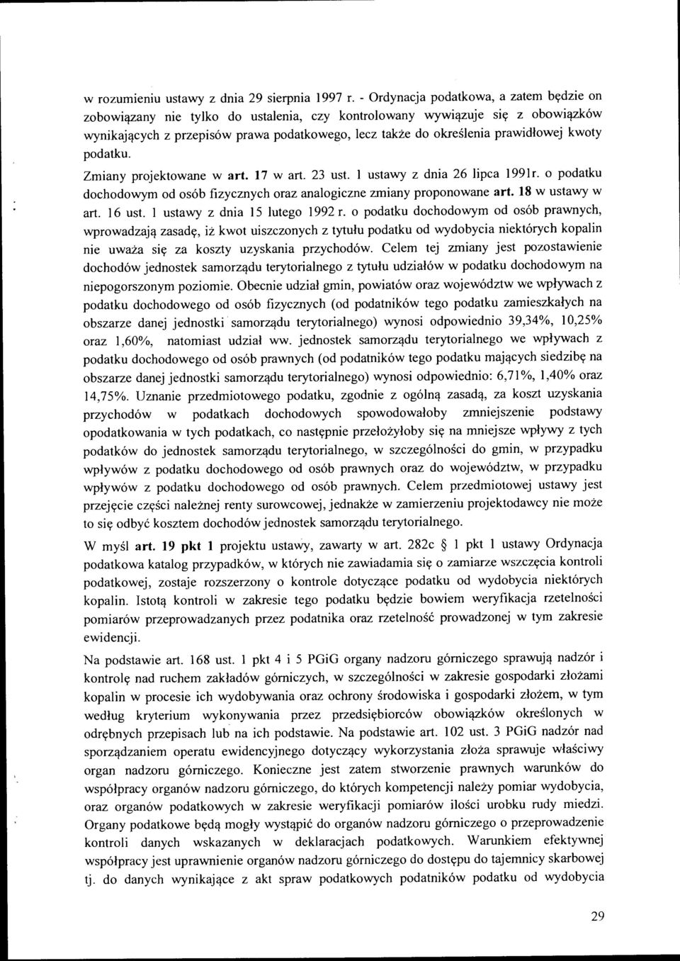 prawidłowej kwoty podatku. Zmiany projektowane w art. 17 w art. 23 ust. l ustawy z dnia 26 lipca 1991 r. o podatku dochodowym od osób fizycznych oraz analogiczne zmiany proponowane art.