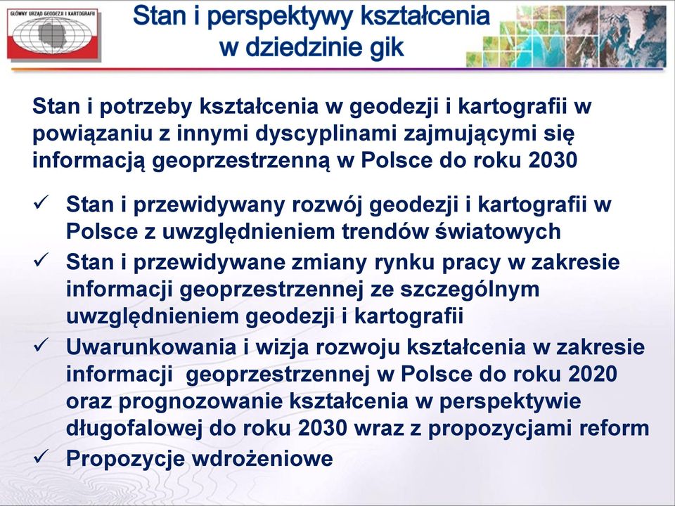 informacji geoprzestrzennej ze szczególnym uwzględnieniem geodezji i kartografii Uwarunkowania i wizja rozwoju kształcenia w zakresie informacji