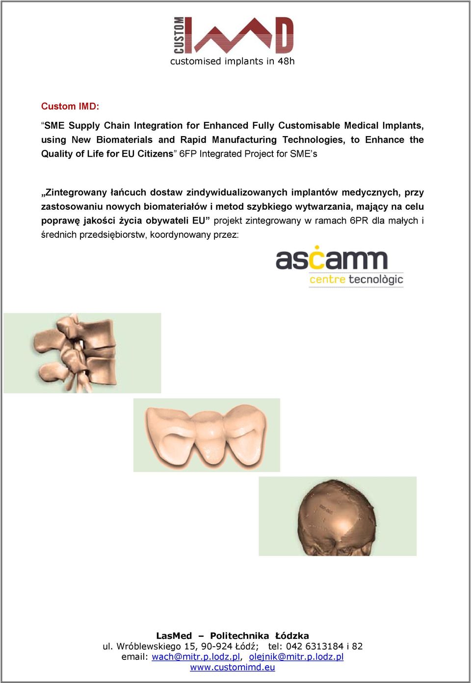 dostaw zindywidualizowanych implantów medycznych, przy zastosowaniu nowych biomateriałów i metod szybkiego wytwarzania, mający