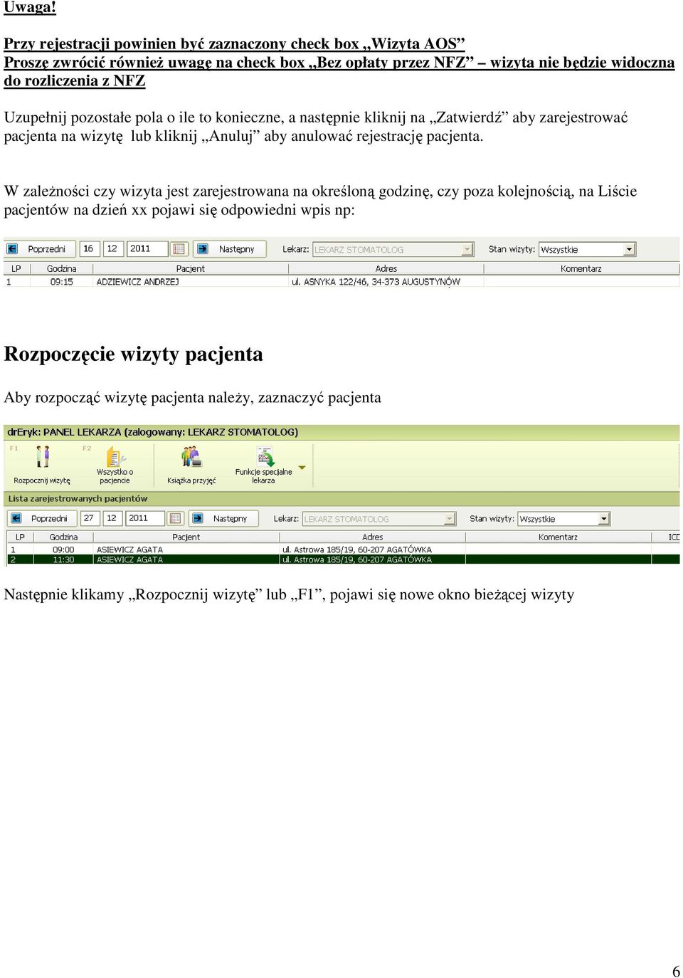 z NFZ Uzupełnij pozostałe pola o ile to konieczne, a następnie kliknij na Zatwierdź aby zarejestrować pacjenta na wizytę lub kliknij Anuluj aby anulować rejestrację